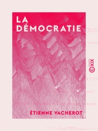 Étienne Vacherot - La Démocratie.