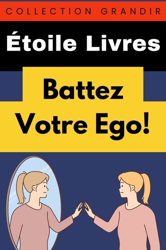  Étoile Livres - Battez Votre Ego! - Collection Grandir, #14.