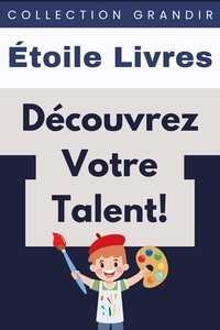  Étoile Livres - Découvrez Votre Talent! - Collection Grandir, #25.