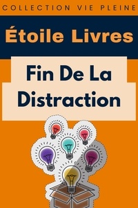  Étoile Livres - Fin De La Distraction - Collection Vie Pleine, #37.