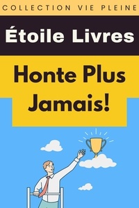  Étoile Livres - Honte Plus Jamais! - Collection Vie Pleine, #21.