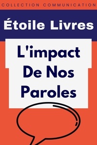  Étoile Livres - L'impact De Nos Paroles - Collection Communication, #4.