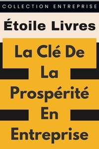  Étoile Livres - La Clé De La Prospérité En Entreprise - Collection Entreprise, #12.