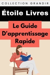  Étoile Livres - Le Guide D'apprentissage Rapide - Collection Grandir, #22.