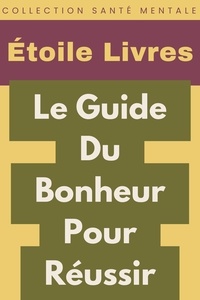  Étoile Livres - Le Guide Du Bonheur Pour Réussir - Collection Santé Mentale, #4.