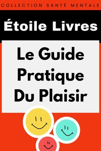 Le Guide Pratique Du Plaisir