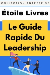  Étoile Livres - Le Guide Rapide Du Leadership - Collection Entreprise, #15.