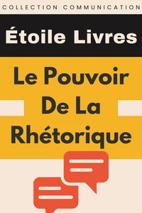 Le Pouvoir De La Rhétorique