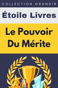  Étoile Livres - Le Pouvoir Du Mérite - Collection Grandir, #13.