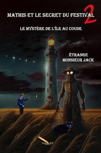Étrange Monsieur Jack - Mathis et le secret du festiva  : Mathis et le secret du festival T.02 - Le mystère de l'île au Coude.