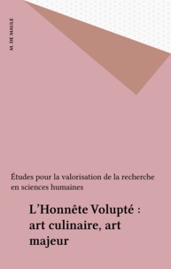  Études pour la valorisation de - L'Honnête Volupté : art culinaire, art majeur.