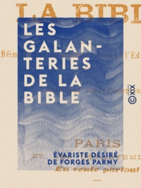 Évariste Désiré de Forges Parny - Les Galanteries de la Bible.