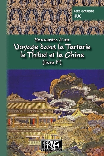 Souvenirs d'un voyage dans la Tartarie, le Thibet et la Chine pendant les années 1844, 1845 et 1846
