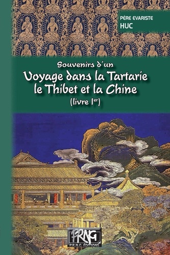 Souvenirs d'un voyage dans la Tartarie, le Thibet et la Chine pendant les années 1844, 1845 et 1846