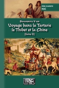 Évariste-régis Huc - Voyage dans la Tartarie, le Tibet et la Chine - Livre 2.