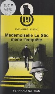 Ève-Marie Le Stic - Mademoiselle Le Stic mène l'enquête.