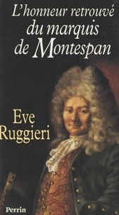 Ève Ruggieri - L'honneur retrouvé du marquis de Montespan.