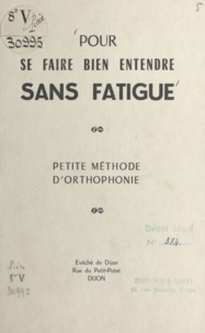  Évêché de Dijon et Julien Le Couedic - Pour se faire bien entendre sans fatigue - Petite méthode d'orthophonie.