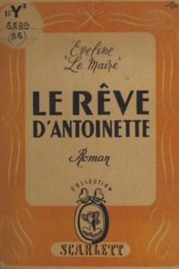 Éveline Le Maire - Le rêve d'Antoinette.