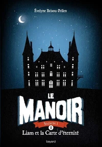 Le Manoir, Tome 1, Liam et la carte d'éternité