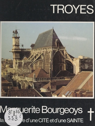 Troyes, Marguerite Bourgeoys : rencontre d'une cité et d'une sainte