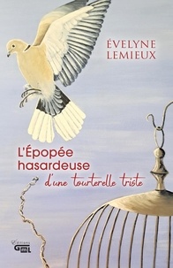 Évelyne Lemieux et Robert Charbonneau - L'Épopée hasardeuse d'une tourterelle triste.