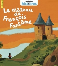 Thomas Baas et Évelyne Reberg - Le château de François Fantôme.