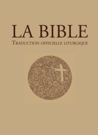  Évêques catholiques - La Bible – traduction officielle liturgique - La Bible de la liturgie.