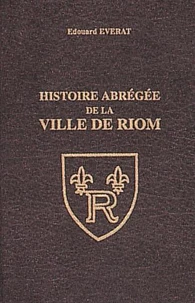 Histoire Abregee De La Ville De Riom Depuis Ses Origines Jusqu'A Nos Jours