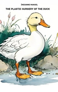  Índianne Manuel - The Plastic Surgery Of The Duck.