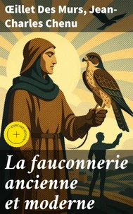 La fauconnerie ancienne et moderne