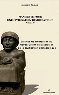 Manifeste pour une civilisation démocratique  Volume IV
