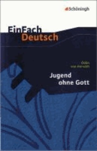 Ödön von Horváth et Anette Sosna - Jugend ohne Gott. EinFach Deutsch Textausgaben - Gymnasiale Oberstufe.