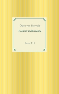 Ödön von Horváth - Kasimier und Karoline - Band 111.