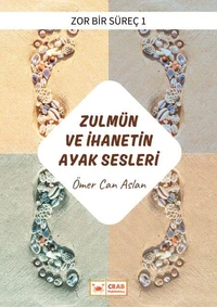 Zulmün ve İhanetin Ayak Sesleri