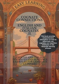 Cognate Connections  ENGLISH AND ITALIAN COGNATES AND SENTENCE EXAMPLES FOR LANGUAGE LEARNERS II