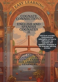 Cognate Connections  ENGLISH AND SPANISH COGNATES AND SENTENCE EXAMPLES FOR LANGUAGE LEARNERS II