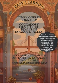Conexiones de Cognados  COGNADOS Y EJEMPLOS DE FRASES EN ESPAÑOL E INGLÉS PARA APRENDICES DE IDIOMAS