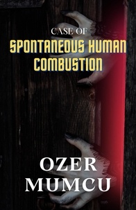  Özer Mumcu - Case of Spontaneous Human Combustion.