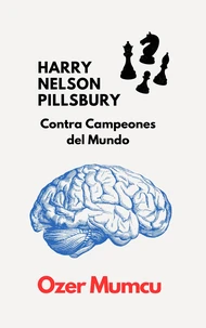 HARRY NELSON PILLSBURY     Contra Campeones del Mundo