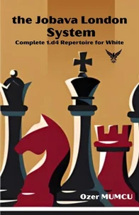 the Jobava London System; Complete 1.d4 Repertoire for White