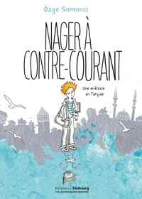Ebooks à téléchargement gratuit pour kindle Nager à contre-courant  - Une enfance en Turquie  par Özge Samanci, Barbara Zyno (French Edition)