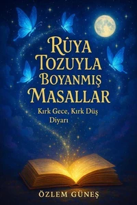 Rüya Tozuyla Boyanmış Masallar - Kırk Gece, Kırk Düş Diyarı