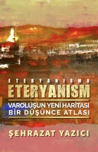 Eteryanism:Varoluşun Yeni Haritası-Bir Düşünce Atlası