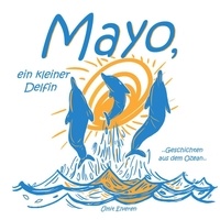 Ümit Elveren - Mayo, ein kleiner Delfin - Geschichten aus dem Ozean; ümit comics.