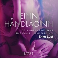 Ýmsir Höfundar et Sara Dalmar - Einn handlaginn og 9 aðrar erótískar smásögur í samstarfi við Eriku Lust.