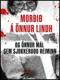 Morðið á Önnu Lindh og önnur mál sem sjokkeruðu heiminn