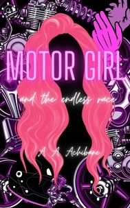 A. A. Achibane - Motor Girl and the Endless Race - Motor Girl, #1.