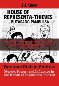 Become Rich in Politics: Money, Power, and Influence in the House of Representa-thieves