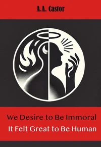 We Desire to Be Immoral: It Felt Great to Be Human